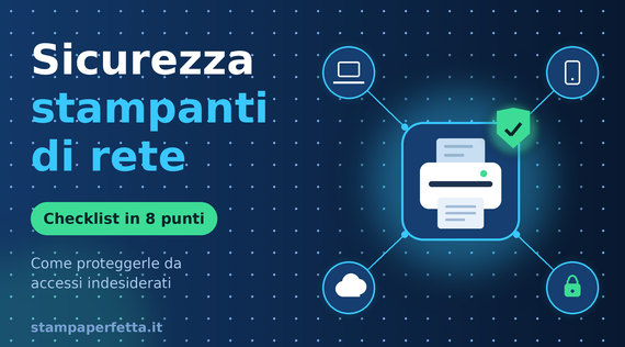 Sicurezza stampanti di rete: come proteggerle da accessi indesiderati